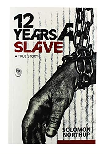 12 Years A Slave : A True Story