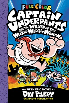 Captain underpants 5 - and the Wrath of the Wicked Wedgie Woman (Full Color)