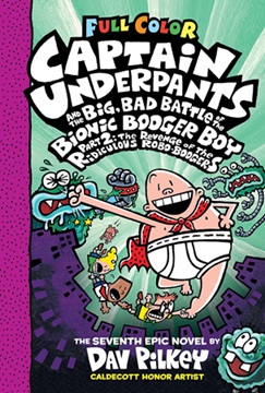 Captain underpants 7 - and the big , bad battle of the bionic booger boy 2 (Full Color)