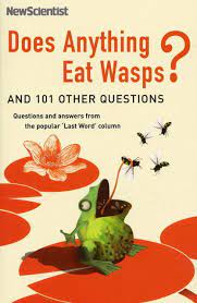 Does Anything Eat Wasps: And 101 Other Questions