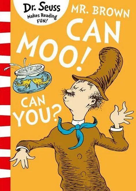 Dr seus - Mr brown can moo ! Can you ?