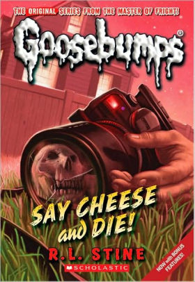 rl stine goosebumps say cheese and die