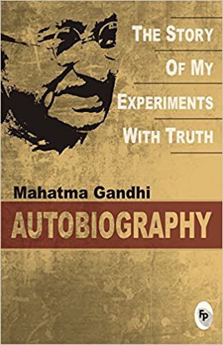 gandhi the story of my experiments with truth gandhi the story of my experiments with truth
